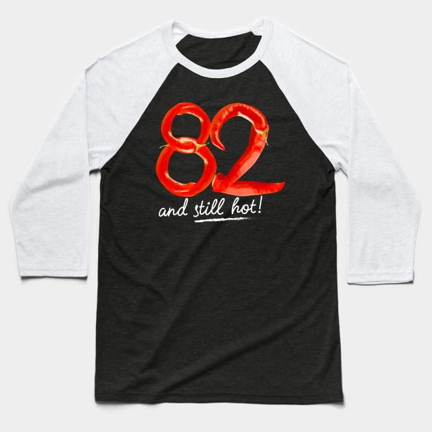 82nd Birthday Gifts - 82 Years and still Hot Baseball T-Shirt by BetterManufaktur